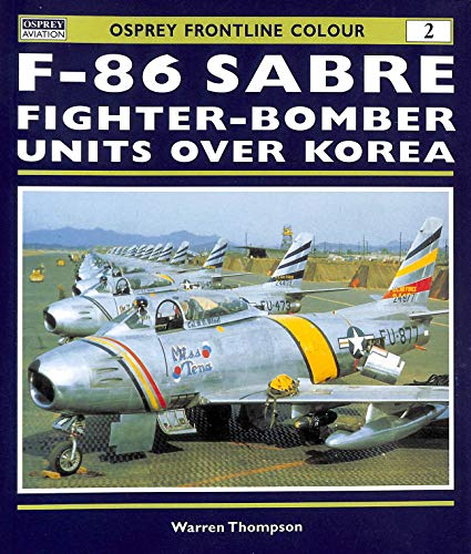 Stock image for F-86 Sabre Fighter-Bomber Units over Korea (Osprey Frontline Colour 2) for sale by Ramblin Rose Books