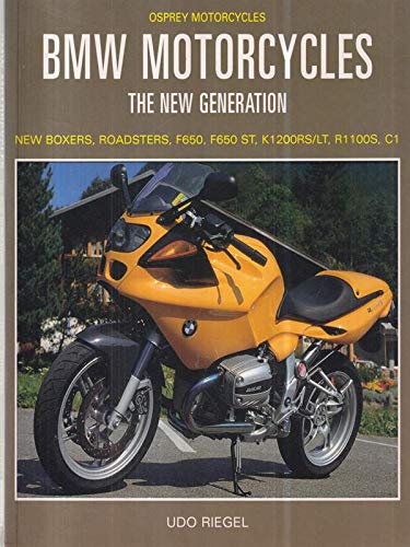 Beispielbild fr Bmw Motorcycles: The New Generation : New Boxers, Roadsters, F650, F650 st, K1200Rs/Lt, R1100S, C1 (Osprey Motorcycles) zum Verkauf von Ergodebooks