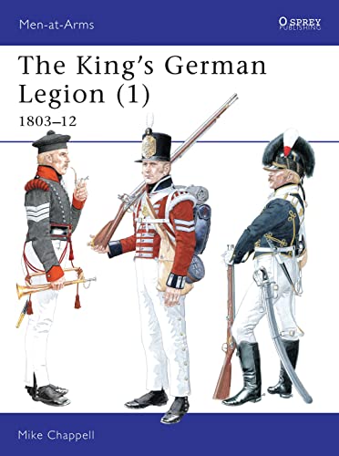 Beispielbild fr The King's German Legion (1): 1803-12 (Men-at-Arms) zum Verkauf von Wonder Book