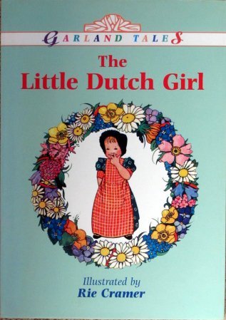 Beispielbild fr The Little Dutch Girl - Garland Tales zum Verkauf von AwesomeBooks