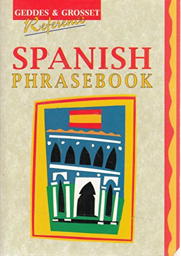Stock image for Spanish Phrasebook (Geddes & Grosset reference) for sale by Hippo Books