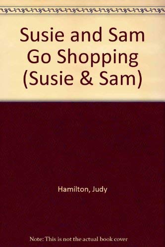 Stock image for Susie and Sam Go Shopping (Susie & Sam S.) for sale by WorldofBooks