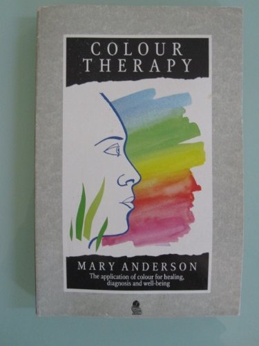 Beispielbild fr Colour Therapy: The Application of Colour for Healing Diagnosis and Well-being (Paths to Inner Power S.) zum Verkauf von WorldofBooks