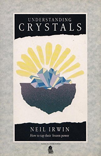 Stock image for Understanding Crystals: How to Tap Their Frozen Power (Paths to Inner Power S.) for sale by WorldofBooks