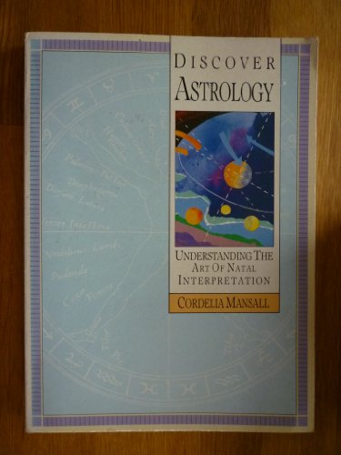 Discover Astrology : Understanding the Art of Natal Interpretation