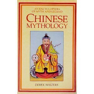 9781855380806: Chinese Mythology: An Encyclopaedia of Myth and Legend: Bk. 6 (World Mythology S.)
