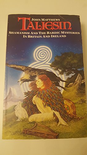 Imagen de archivo de TALIESIN: SHAMANISM AND THE BARDIC MYSTERIES IN BRITAIN AND IRELAND with aditional material by caitlin matthews a la venta por WONDERFUL BOOKS BY MAIL