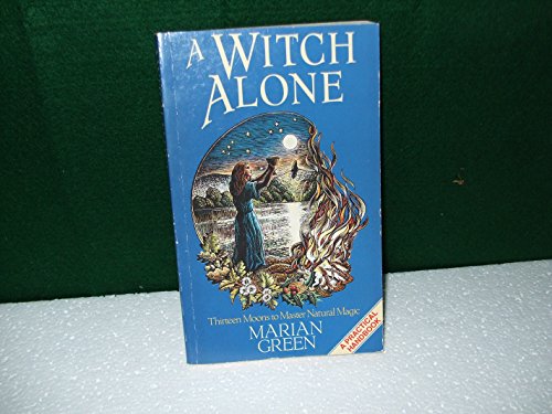 9781855381124: A Witch Alone: Thirteen Moons to Master Natural Magic
