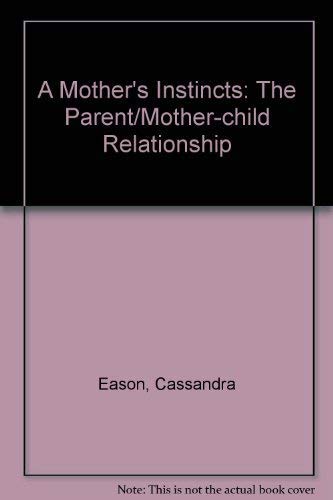 Beispielbild fr A Mother's Instincts: The Parent/Mother-child Relationship zum Verkauf von WorldofBooks