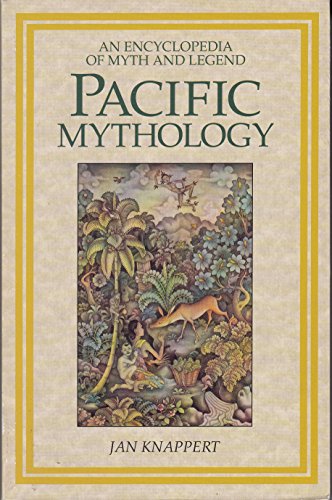 9781855381339: Pacific Mythology: An Encyclopedia of Myth and Legend (World Mythology S.)