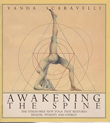 9781855381506: Awakening the Spine: The Stress-free Yoga That Restores Health, Vitality and Energy