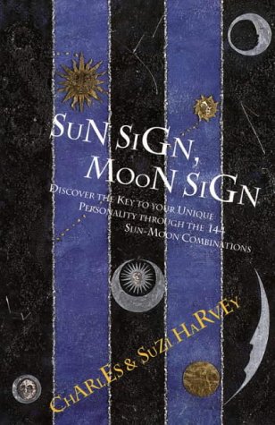 9781855381599: Sun Sign, Moon Sign: Discover the Personality Secrets of the 144 Sun-moon Combinations