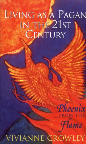 Stock image for Phoenix from the Flame: Living as a Pagan in the 21st Century for sale by ThriftBooks-Atlanta
