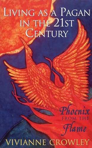 Phoenix from the Flame: Pagan Spirituality in the Western World (9781855381612) by Crowley, Vivianne