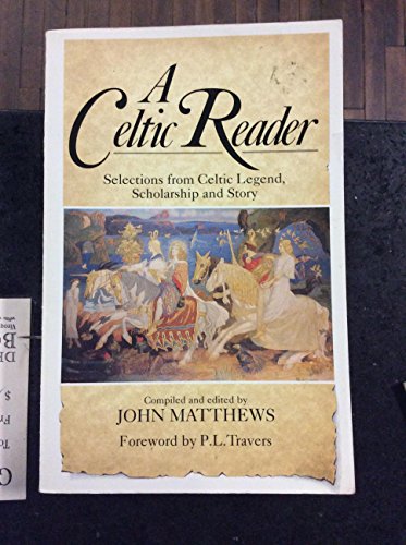 Beispielbild fr A Celtic Reader: Selections from Celtic Legend, Scholarship and Story zum Verkauf von Jay W. Nelson, Bookseller, IOBA