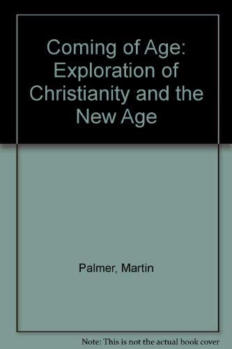 Coming of Age: An Exploration of Christianity and the New Age (9781855382299) by Palmer, Martin