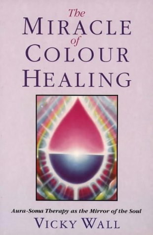 Beispielbild fr The Miracle of Colour Healing: Aura-Soma Therapy as the Mirror of the Soul zum Verkauf von AwesomeBooks