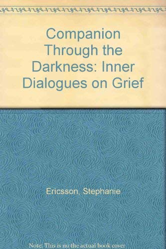 Stock image for Companion Through the Darkness: Inner Dialogues on Grief for sale by WorldofBooks