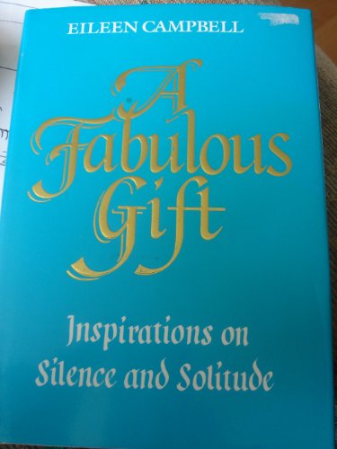 Imagen de archivo de A Fabulous Gift: Inspirations on Silence and Solitude a la venta por WorldofBooks