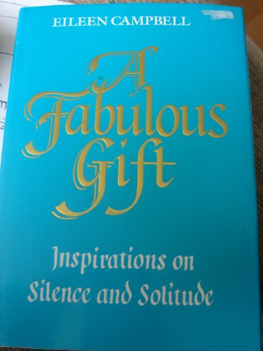 Stock image for A Fabulous Gift: Inspirations on Silence and Solitude for sale by WorldofBooks