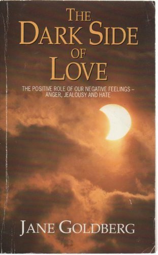 The Dark Side of Love: Positive Role of Our Negative Feelings - Anger, Jealousy and Hate