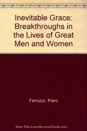 Stock image for Inevitable Grace: Breakthroughs in the Lives of Great Men and Women for sale by WorldofBooks