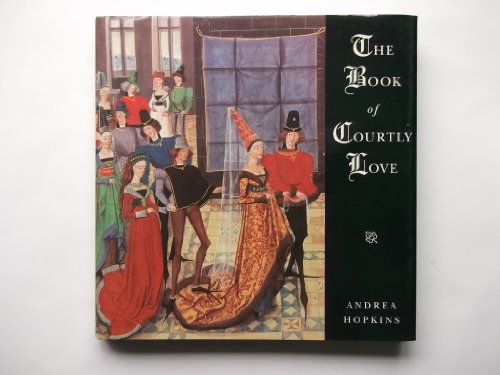 Book of Courtly Love a Celebration of Ro (9781855384231) by Hopkins, Andrea