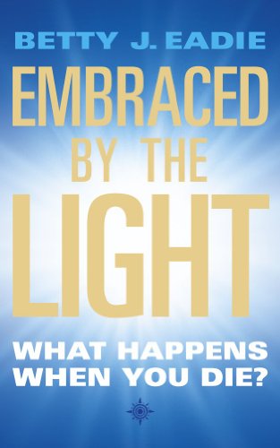 Imagen de archivo de Embraced by the Light : What Happens When You Die? a la venta por Blue Vase Books