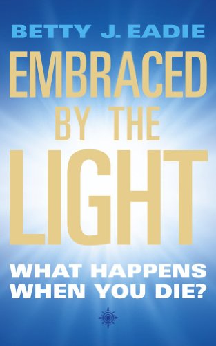 9781855384392: Embraced By The Light: What Happens When You Die?