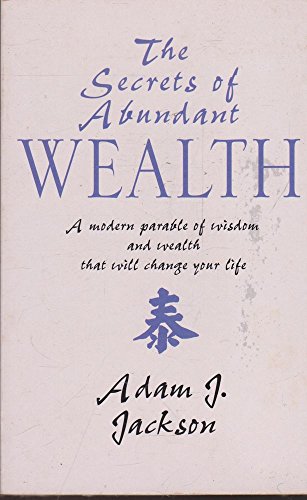 Stock image for The Secrets of Abundant Wealth: A Modern Parable of Wisdom and Wealth That Will Change Your Life for sale by WorldofBooks