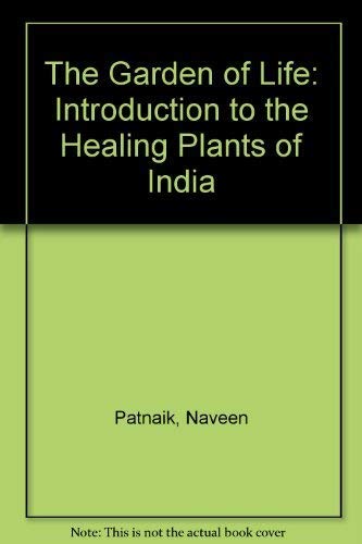 9781855384538: The Garden of Life: Introduction to the Healing Plants of India