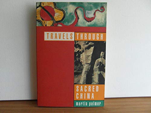 Beispielbild fr Travels Through Sacred China: Guide to the Soul and Spiritual Heritage of China zum Verkauf von Books From California