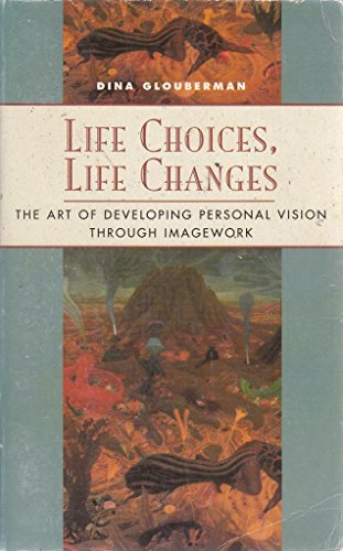 Beispielbild fr Life Choices, Life Changes : Develop Your Personal Vision Through Imagework zum Verkauf von Better World Books