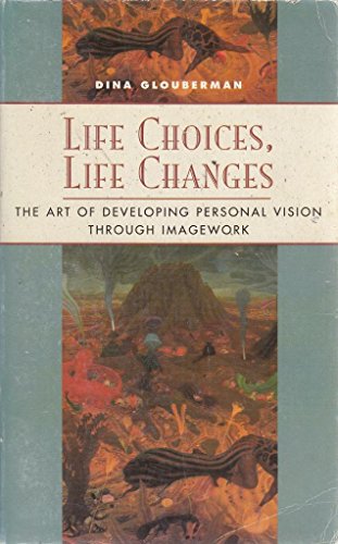 9781855384996: Life Choices, Life Changes: The Art of Developing Personal Vision Through Imagework (Classics of Personal Development)