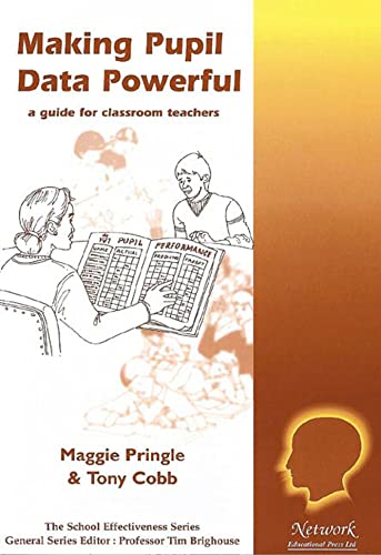 Making Pupil Data Powerful (School Effectiveness) (9781855390522) by Pringle, Maggie