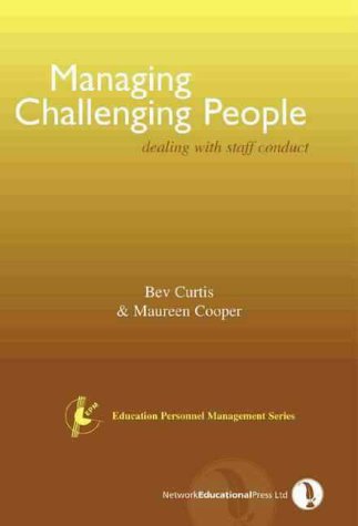 Managing Challenging People : Dealing with Staff Conduct