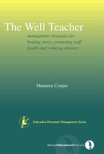 Stock image for The Well Teacher: Promoting Staff Health, Beating Stress and Reducing Absence: Bk. 1 (Education Personnel Management S.) for sale by WorldofBooks