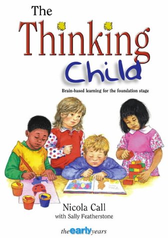 Stock image for The Thinking Child: Brain-Based Learning for the Foundation Stage (Early Years) (Early Years S.) for sale by AwesomeBooks
