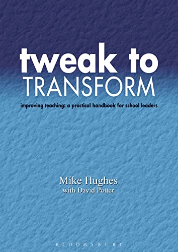 Imagen de archivo de Tweak to Transform: Improving Teaching: A Practical Handbook for School Leaders (Leadership for Learning S.) a la venta por WorldofBooks