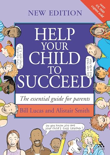 Help Your Child to Succeed: The Essential Guide for Parents. Bill Lucas and Alistair Smith (9781855394599) by Alistair Smith Bill Lucas; Alistair Smith