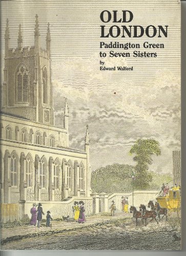 Stock image for Old London: Paddington Green to Seven Sisters (Village London series) for sale by Brit Books