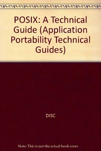 Technical Guide to Posix: Open Systems Technology Transfer (Applications Portability Technical Guides) (9781855542211) by Rankin, James; Nichols, Jerry; Pickering, Geoff