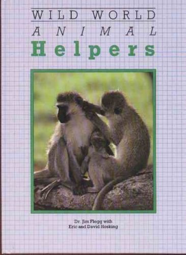 Wild World: Animal Helpers (Wild World) (9781855610040) by Flegg, Jim; Hosking, David; Hosking, Eric
