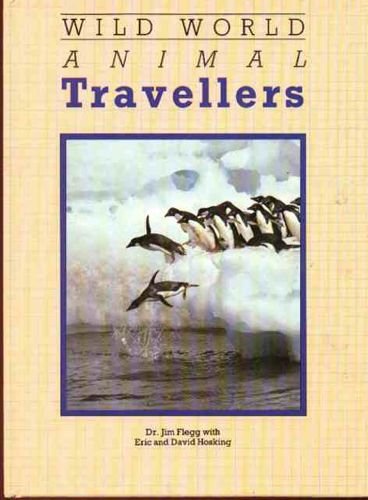 Wild World: Animal Travellers (Wild World) (9781855610057) by Flegg, Jim; Hosking, David; Hosking, Eric