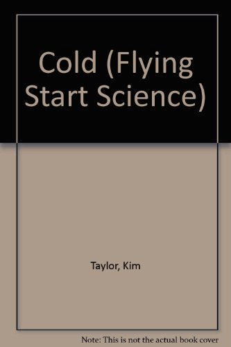 Flying Start Science: Cold (Flying Start Science) (9781855611689) by Taylor, Kim