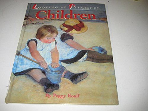 Looking at Paintings: Children (Looking at Paintings) (9781855612013) by Roalf, Peggy; Guglietti, Joseph