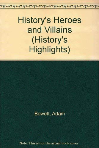 Imagen de archivo de History's Heroes and Villains (History's Highlights) a la venta por Irish Booksellers