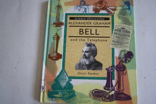 Alexander Graham Bell and the Telephone (Science Discoveries) (9781855613539) by Steve Parker