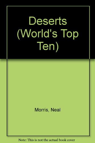 9781855615120: The World's Top Ten Deserts (The World's Top Ten)