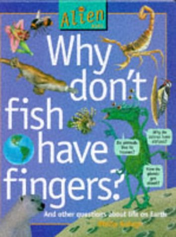 Why Don't Fish Have Fingers? (An Alien Asks) (9781855615410) by Philip Ardagh